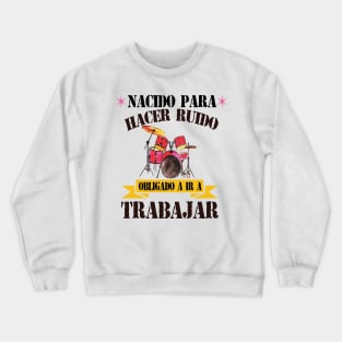 Drummer Regalo Música Baterista Nacido Para Tocar La Batería Camiseta Crewneck Sweatshirt